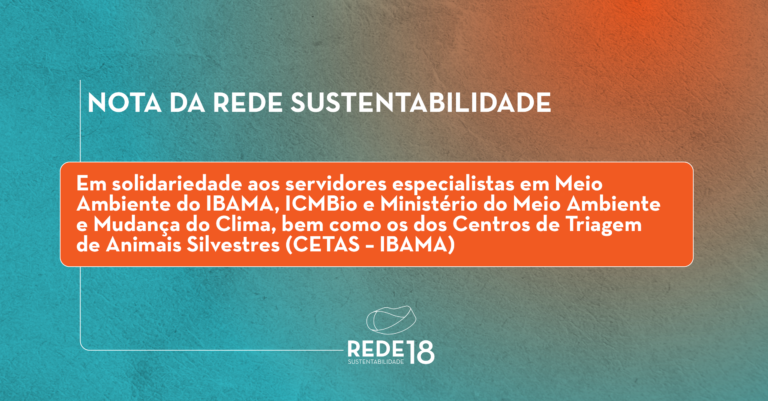 Leia mais sobre o artigo NOTA DA REDE SUSTENTABILIDADE EM SOLIDARIEDADE AOS SERVIDORES ESPECIALISTAS EM MEIO AMBIENTE MOBILIZADOS EM TODO O PAÍS