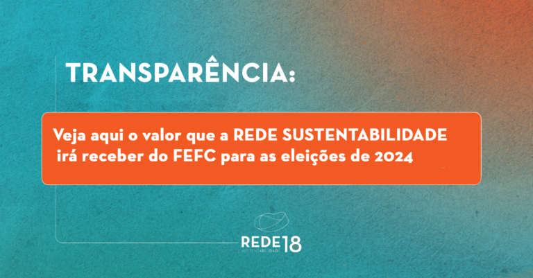 Leia mais sobre o artigo Veja aqui quanto a REDE Sustentabilidade irá receber do FEFC para as eleições 2024