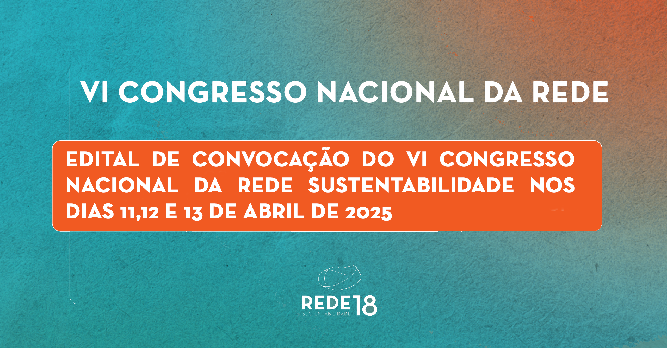 Leia mais sobre o artigo VI CONGRESSO NACIONAL DA REDE SERÁ REALIZADO ENTRE OS DIAS 11 A 13 DE ABRIL DE 2025 